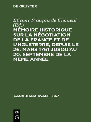 cover image of Mémoire historique sur la négotiation de la France et de l'Angleterre, depuis le 26. mars 1761 jusqu'au 20. septembre de la même année